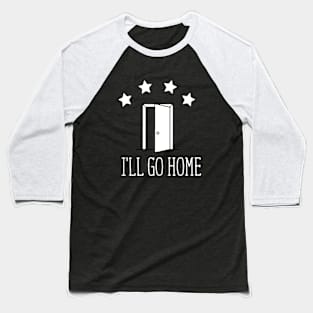 I Will Go Home Dawson Everyday Son Daughter Baseball T-Shirt